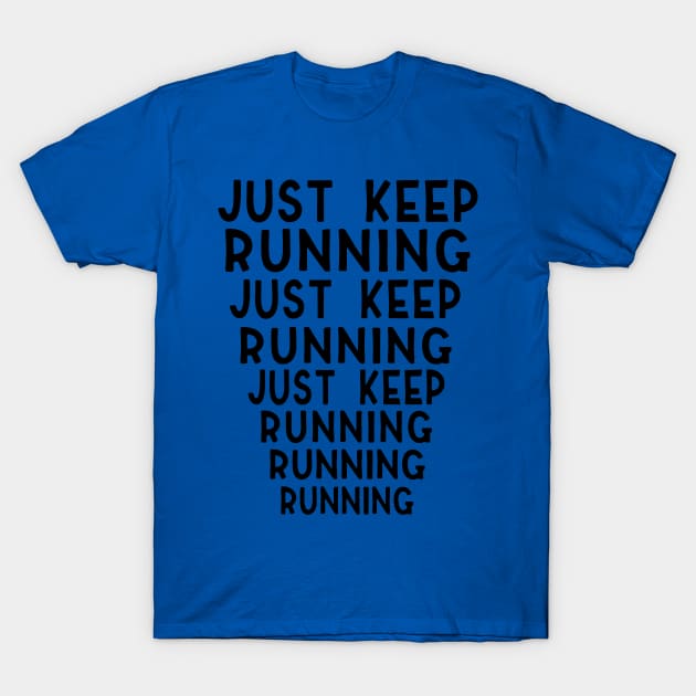 just keep running 3 T-Shirt by DariusRobinsons